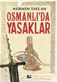 Osmanlı'da Yasaklar Nermin Taylan Çınaraltı Yayınları