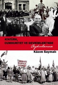 Atatürk Cumhuriyet ve Devrimleri'nde Aydınlanma Kazım Saymalı (Kâzım Saymalı) Sokak Kitapları Yayınları