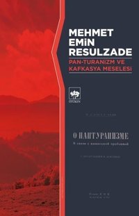 Pan - Turanizm ve Kafkasya Meselesi Mehmet Emin Resulzade Ötüken Neşriyat
