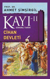 Osmanlı Tarihi Kayı 2 - Cihan Devleti Ahmet Şimşirgil Timaş Yayınları