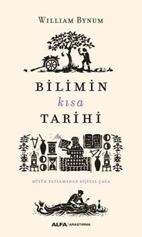 Bilimin Kısa Tarihi - Büyük Patlamadan Dijital Çağa William Bynum Alfa Yayıncılık