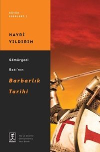 Sömürgeci Batı'nın Barbarlık Tarihi - Bütün Eserleri 2 Hayri Yıldırım Hitabevi