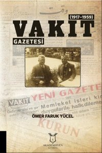 Vakit Gazetesi 1917 - 1959 Ömer Faruk Yücel Akademisyen Kitabevi