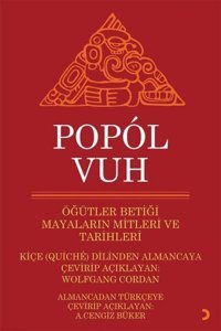 Popol Vuh - Öğütler Betiği Mayaların Mitleri ve Tarihleri Wolfgang Cordan Cinius