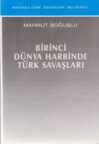 Birinci Dünya Harbinde Türk Savaşları Kastaş Yayınları