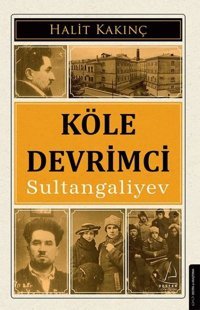 Köle Devrimci Sultangaliyev Halit Kakınç Destek Yayınları