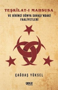 Teşkilat-ı Mahsusa ve Birinci Dünya Savaşı'ndaki Faaliyetleri Çağdaş Yüksel Gece Kitaplığı