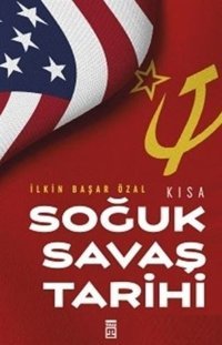 Kısa Soğuk Savaş Tarihi İlkin Başar Özal Timaş Yayınları