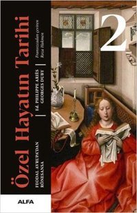 Özel Hayatın Tarihi 2 - Feodal Avrupa'dan Rönesansa Philippe Aries, Georges Duby Alfa Yayıncılık