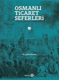 Osmanlı Ticaret Seferleri Şefik Memiş Yeditepe Yayınevi