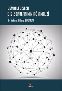 Osmanlı Devleti Dış Borçlarının Ağ Analizi Mehmet Aldonat Beyzatlar Kriter