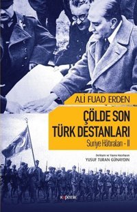 Suriye Hatıraları 2-Çölde Son Türk Destanları Ali Fuad Erden Kopernik Kitap