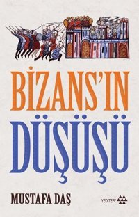Bizans'ın Düşüşü Mustafa Daş Yeditepe Yayınevi