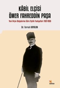 Kabil Elçisi Ömer Fahreddin Paşa Ferruh Kayalan Kriter