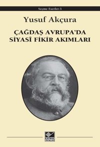 Çağdaş Avrupa'da Siyasi Fikir Akımları - Seçme Eserler 3 Yusuf Akçura Kaynak Yayınları