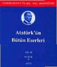 Atatürk'ün Bütün Eserleri - Cilt : 20 Mustafa Kemal Atatürk Kaynak Yayınları
