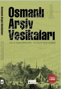 Osmanlı Arşiv Vesikaları Recep Karacakaya, İsmail Yücedağ İdeal Kültür Yayıncılık