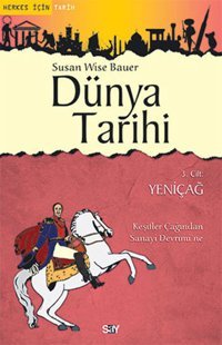 Dünya Tarihi 3. Cilt - Yeniçağ Susan Wise Bauer Say Yayınları