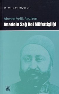 Ahmet Vefik Paşa'nın Anadolu Sağ Kol Müfettişliği M. Murat Öntuğ Palet Yayınları