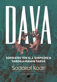 Dava: Sokrates'ten O. J. Simpson'a Yargılamanın Tarihi Sadakat Kadri Kolektif Kitap