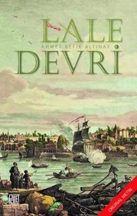 Lale Devri - Oriijinal Metin Ahmet Refik Altınay Palet Yayınları