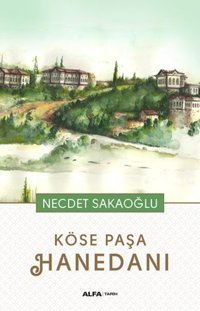Köse Paşa Hanedanı Necdet Sakaoğlu Alfa Yayıncılık