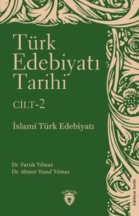 Türk Edebiyatı Tarihi Cilt 2 - İslami Türk Edebiyatı Ahmet Yusuf Yılmaz Dorlion Yayınevi