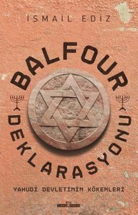 Balfour Deklarasyonu - Yahudi Devletinin Kökenleri İsmail Ediz Timaş Yayınları