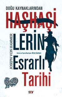 Doğu Kaynaklarından Haşhaşilerin Esrarlı Tarihi Joseph Von Hammer Say Yayınları