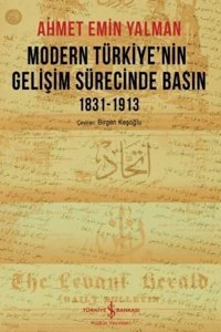 Modern Türkiye'nin Gelişim Sürecinde Basın 1831-1913 Ahmet Emin Yalman İş Bankası Kültür Yayınları
