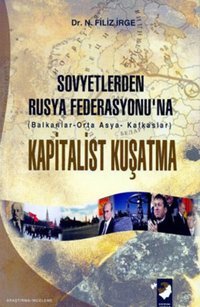 Sovyetlerden Rusya Federasyonu'na Kapitalist Kuşatma Filiz İrge IQ Kültür Sanat Yayıncılık