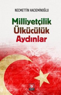 Milliyetçilik Ülkücülük Aydınlar Necmettin Hacıeminoğlu Türk Edebiyatı Vakfı Yayınları