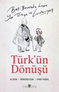 Türk'ün Dönüşü - Batı Basınında Lozan Yeni Türkiye ve Cumhuriyet Ali Satan Timaş Yayınları