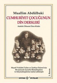 Cumhuriyet Çocuğunun Din Dersleri Atatürk Dönemi Ders Kitabı Muallim Abdülbaki Gökpınarlı Kaynak Yayınları