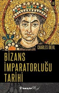 Bizans İmparatorluğu Tarihi Charles Diehl İnkılap Kitabevi