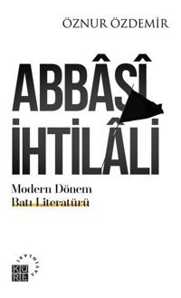 Abbasi İhtilali - Modern Dönem Batı Literatürü Öznur Özdemir Küre Yayınları