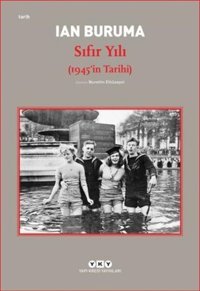 Sıfır Yılı 1945'in Tarihi Ian Buruma Yapı Kredi Yayınları