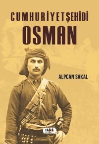 Cumhuriyet Şehidi: Osman Alpcan Sakal Tilki Kitap