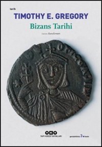 Bizans Tarihi Timothy E. Gregory Yapı Kredi Yayınları