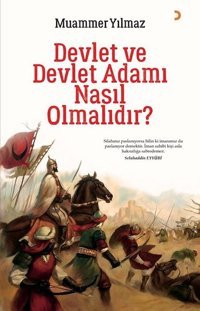 Devlet ve Devlet Adamı Nasıl Olmalıdır? Muammer Yılmaz Cinius