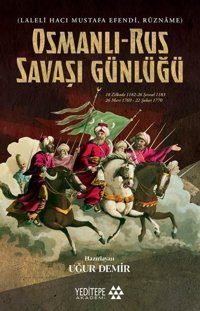 Osmanlı - Rus Savaşı Günlüğü (Laleli Hacı Mustafa Efendi Ruzname) Kolektif Yeditepe Akademi