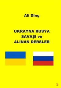 Ukrayna Rusya Savaşı ve Alınan Dersler Ali Dinçel Cinius
