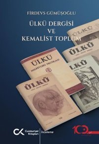 Ülkü Dergisi ve Kemalist Toplum Firdevs Gümüşoğlu Cumhuriyet Kitapları