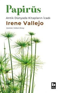 Papirüs - Antik Dünyada Kitapların İcadı Irene Vallejo Bilgi Yayınevi