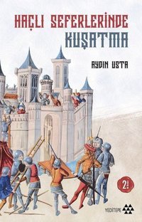 Haçlı Seferlerinde Kuşatma Aydın Usta Yeditepe Yayınevi