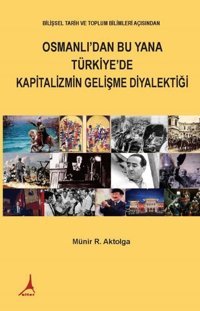 Osmanlı'dan Bu Yana Türkiye'de Kapitalizmin Gelişme Diyalektiği Münir Ramazan Aktolga Alter Yayınları