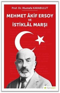 Mehmet Akif Ersoy ve İstiklal Marşı Mustafa Karabulut Hiperlink