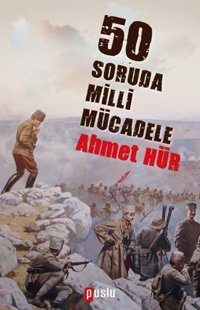 50 Soruda Milli Mücadele Ahmet Hür Puslu Yayıncılık