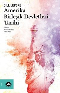 Amerika Birleşik Devletleri Tarihi Jill Lepore VakıfBank Kültür Yayınları