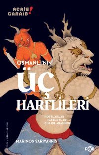 Osmanlı'nın Üç Harflileri - Hortlaklar Hayaletler Cinler Arasında Marinos Sariyannis Fol Kitap